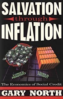 Book cover of Salvation Through Inflation: The Economics of Social Credit by Gary North Book cover of Salvation Through Inflation: The Economics of Social Credit by Gary North